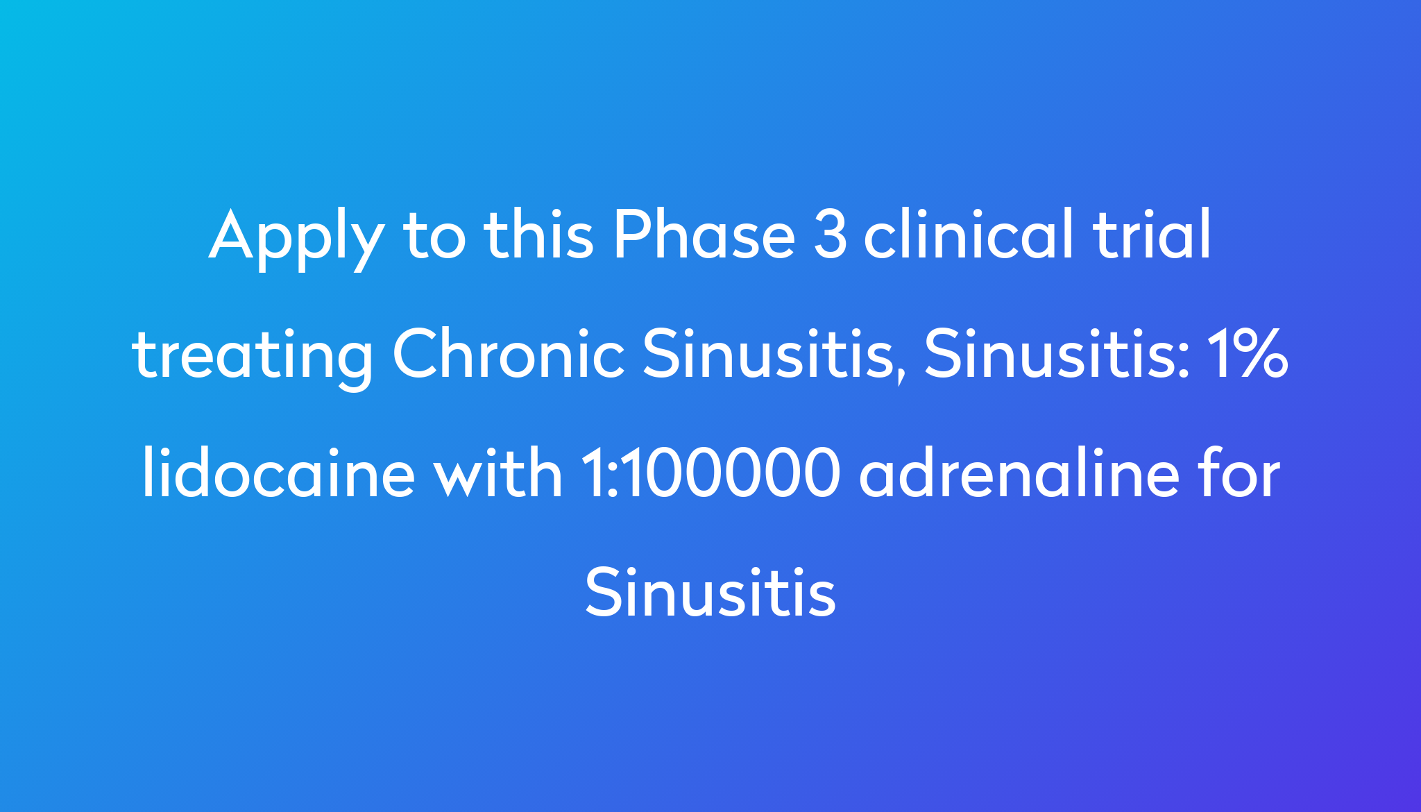 1-lidocaine-with-1-100000-adrenaline-for-sinusitis-clinical-trial-2022